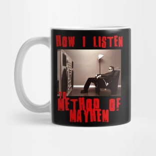 method of mayhem how i listen Mug